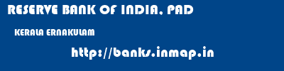 RESERVE BANK OF INDIA, PAD  KERALA ERNAKULAM    banks information 